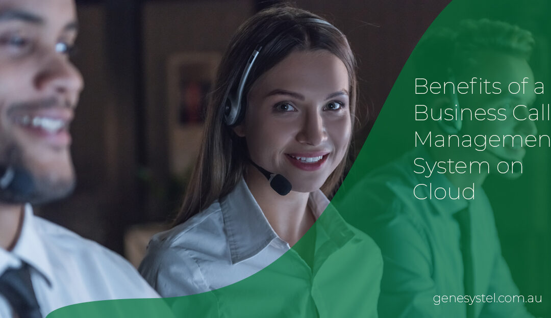 How a Cloud-based Business Call Management System Can Benefit your Organisation?