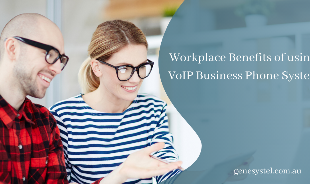 Workplace Benefits of using VoIP Business Phone System